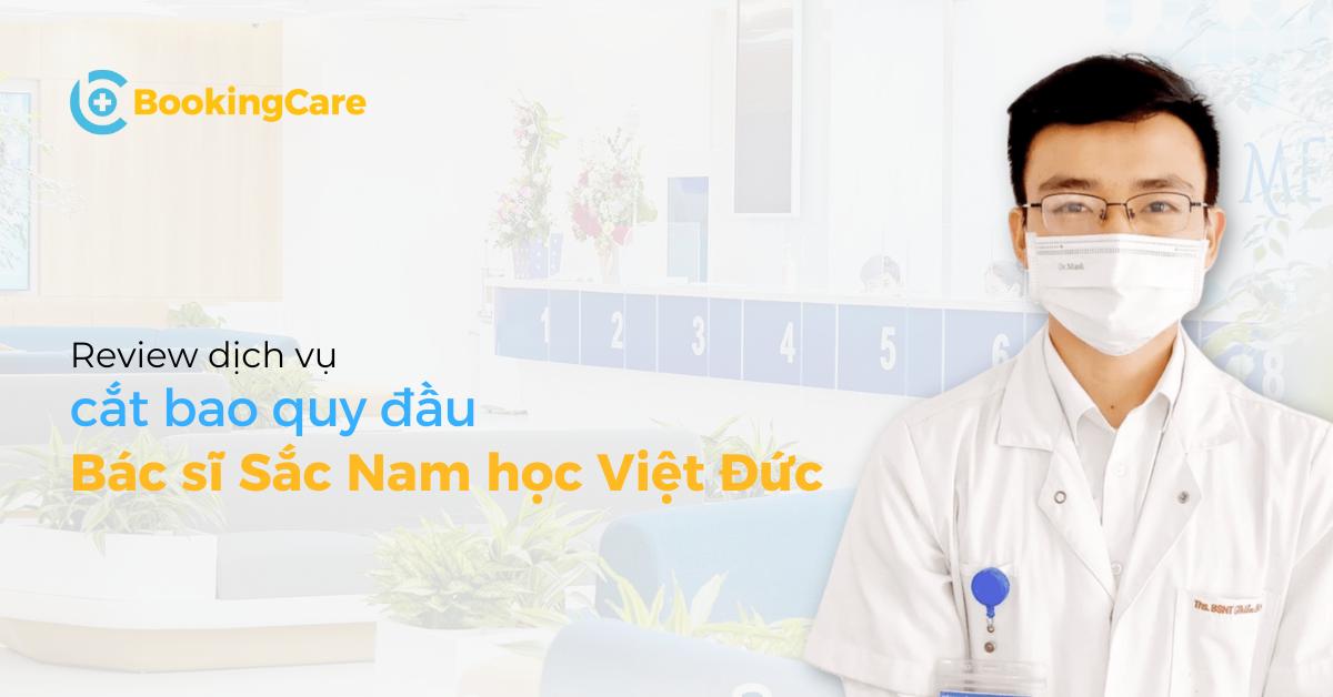 Review cắt bao quy đầu với BS Sắc Nam học Việt Đức có tốt không?