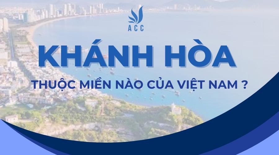 Khánh Hòa thuộc miền nào của Việt Nam