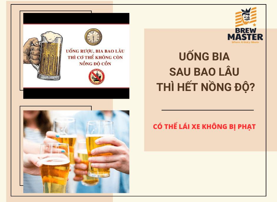 uong bia sau bao lau thi het nong do