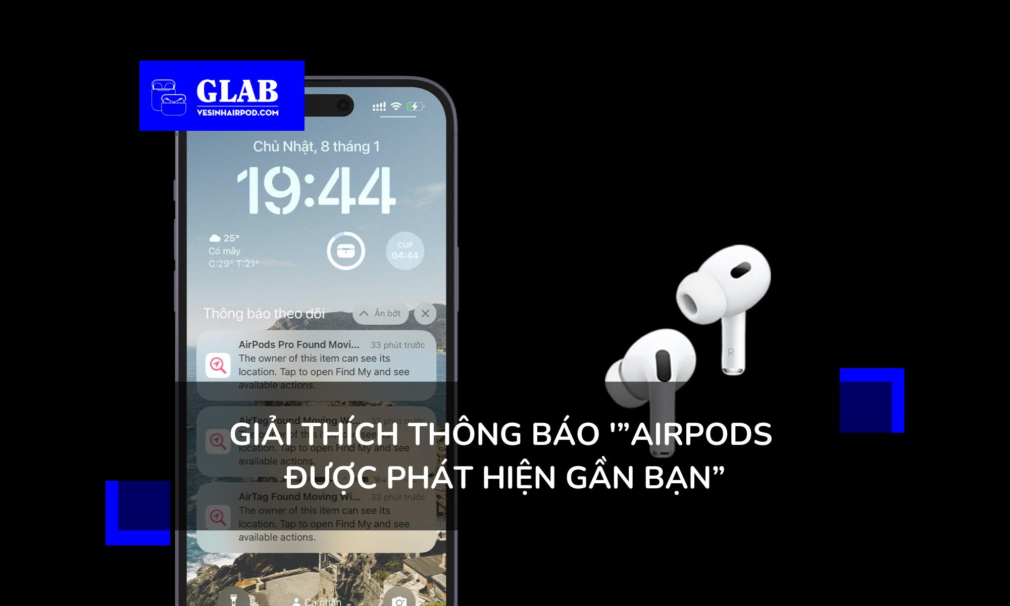 Airpods Được Phát Hiện Gần Bạn, Thông Báo Này Là Gì Và Cách Tắt?