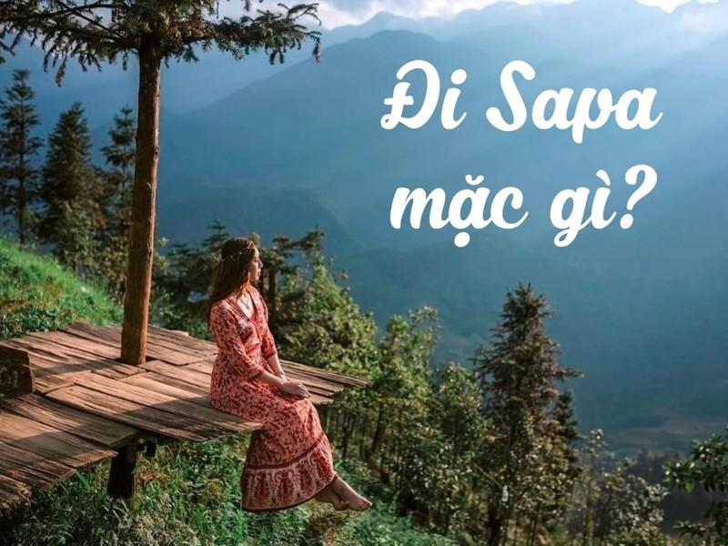 Đi Sapa mặc gì đẹp nhất? Gợi ý cách chọn đồ theo từng mùa