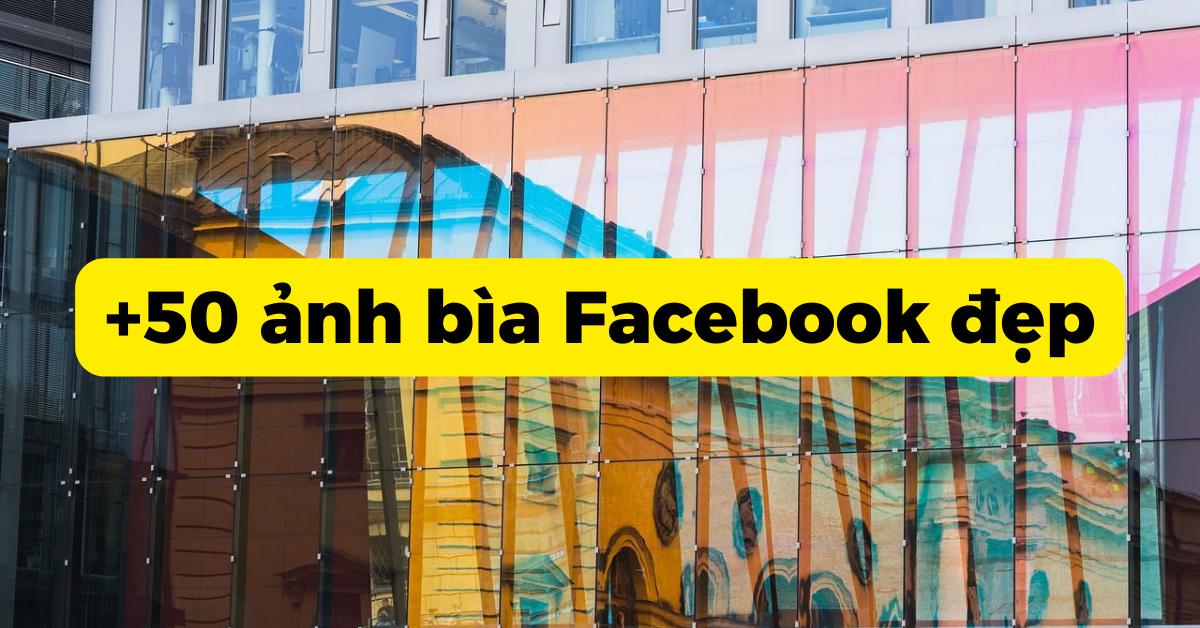 Ảnh bìa Facebook đẹp: +50 hình ảnh độc đáo, thú vị