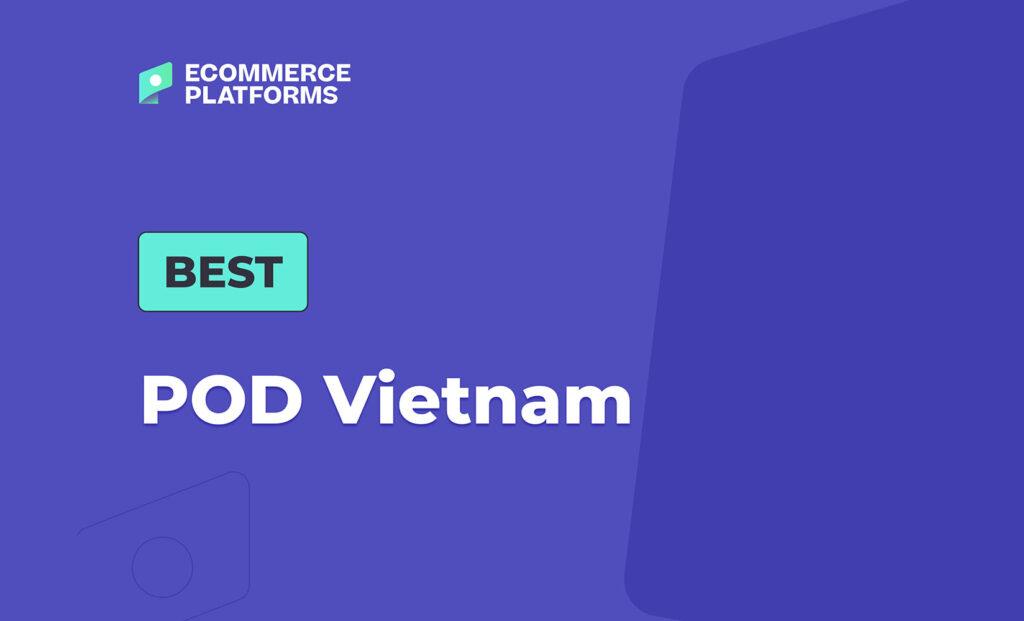 7 Best Print on Demand Companies in Vietnam (2024)