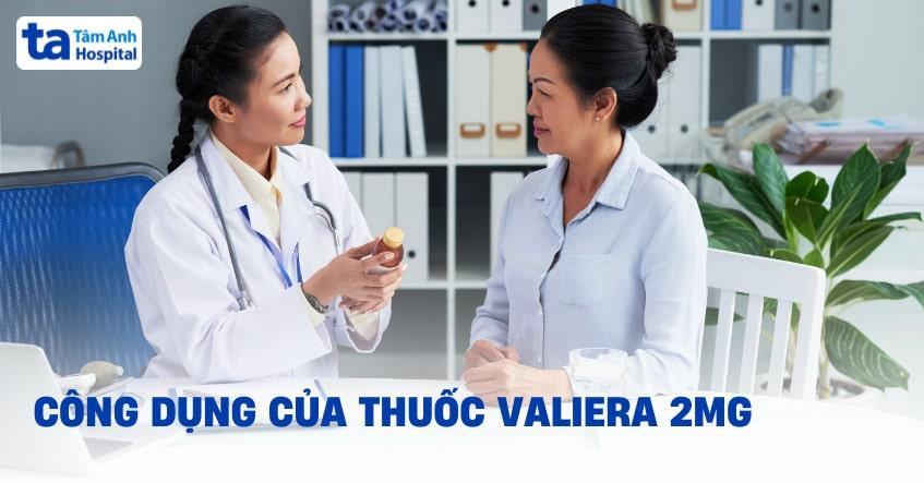 Thuốc Valiera 2mg: Công dụng, liều dùng, giá bán bao nhiêu