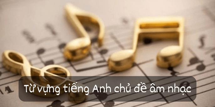 Từ vựng tiếng Anh theo chủ đề: Âm nhạc