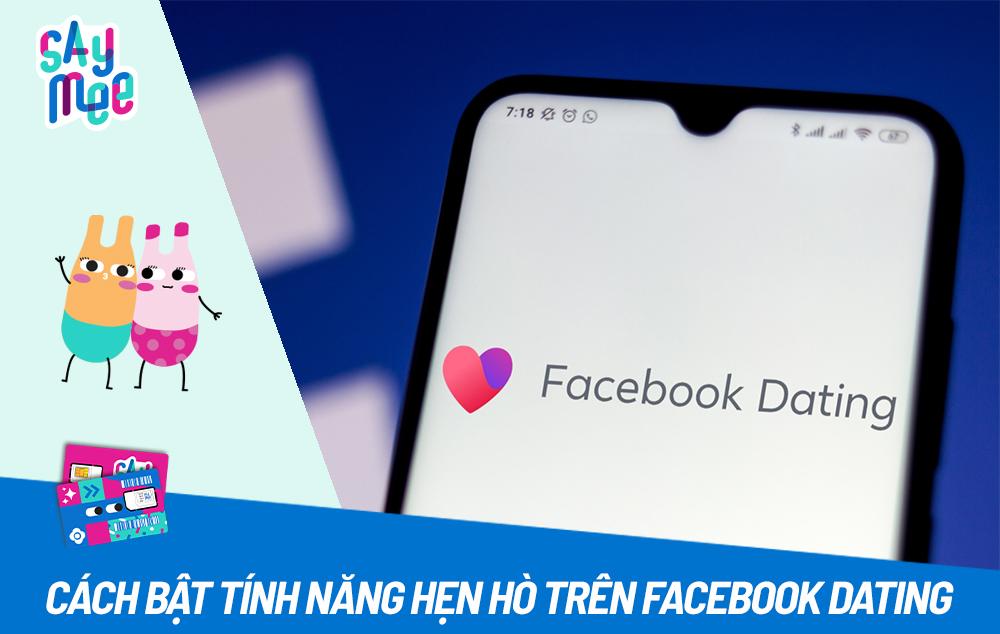 Hướng dẫn bật và sử dụng tính năng hẹn hò trên Facebook Dating - cập nhật 2024