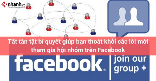 Tất tần tật bí quyết giúp bạn thoát khỏi các lời mời tham gia hội nhóm trên Facebook