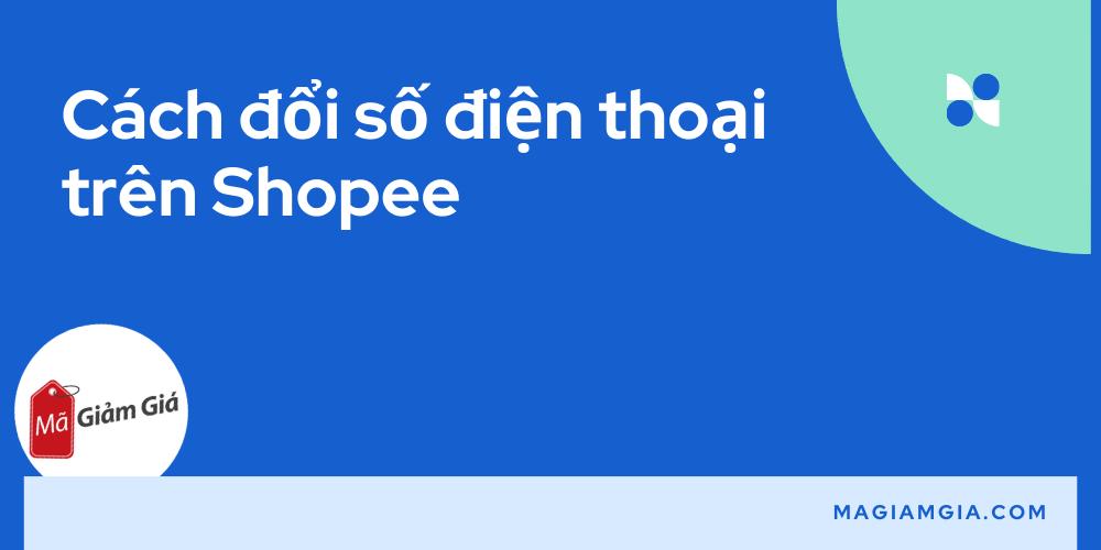 cách đổi số điện thoại trên shopee