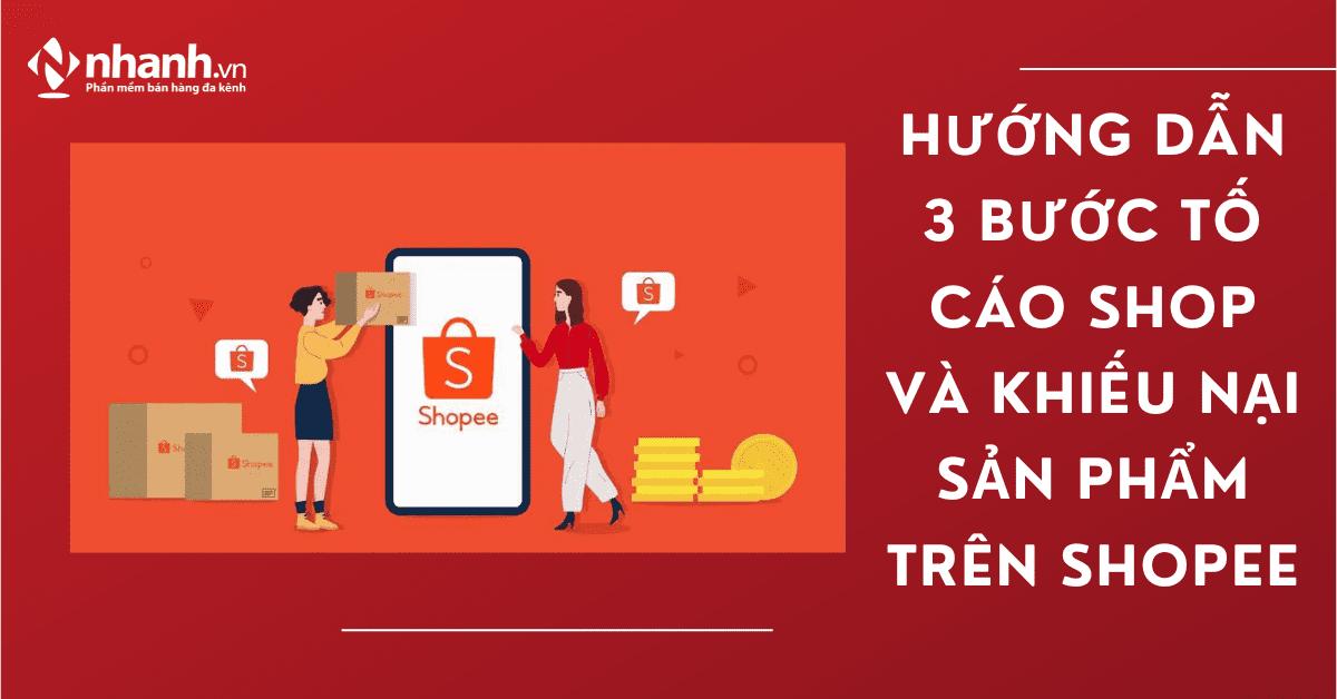 Hướng dẫn 3 bước tố cáo shop và khiếu nại sản phẩm trên Shopee