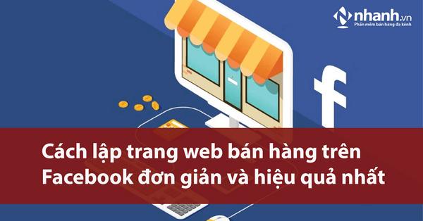 Cách lập trang web bán hàng trên Facebook đơn giản và hiệu quả nhất