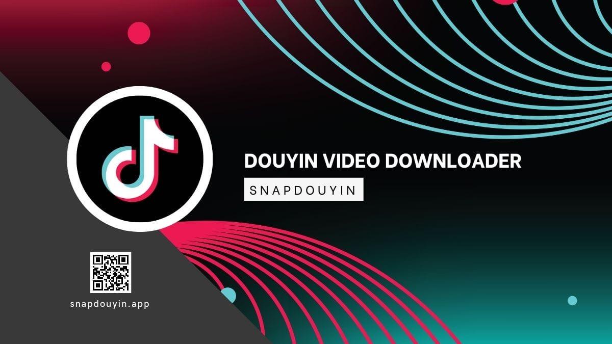 SnapDouyin - Trình tải video Douyin không logo tốt nhất!