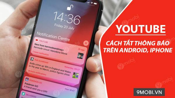 Bí quyết tắt thông báo YouTube trên iPhone và Android