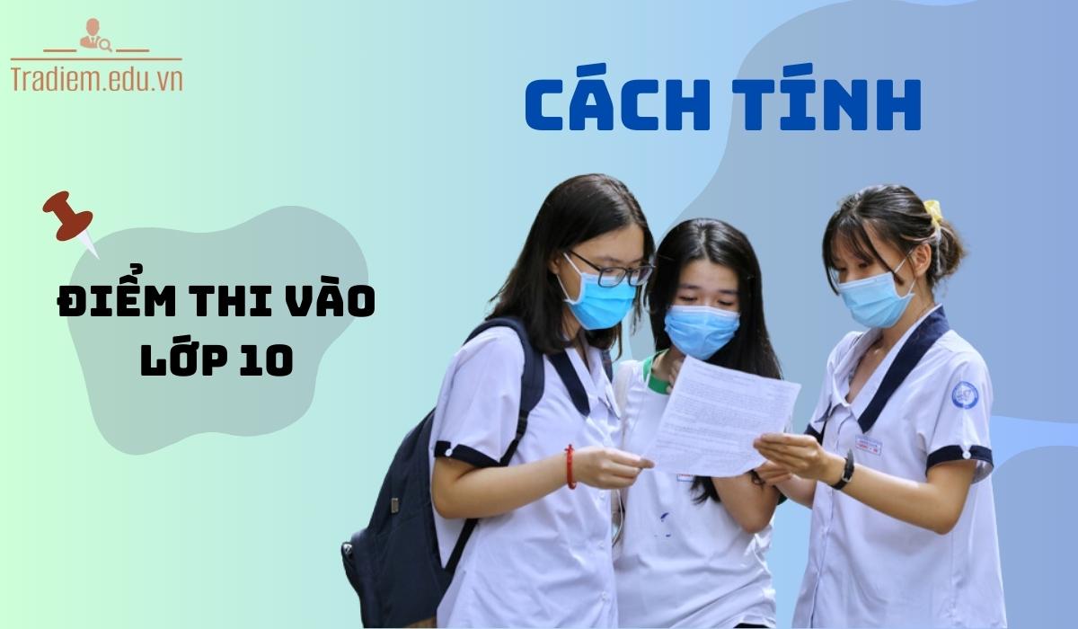 Cách tính điểm thi vào lớp 10