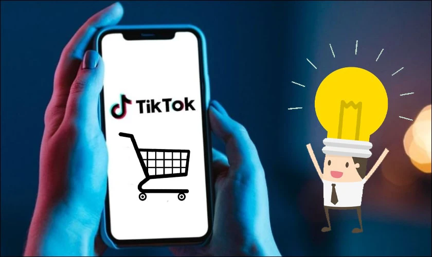 Cách tạo giỏ hàng TikTok Shop giúp bán hàng hiệu quả