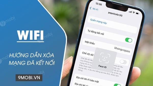 Cách huỷ kết nối Wifi trên điện thoại Android, iPhone và quên mạng Wifi