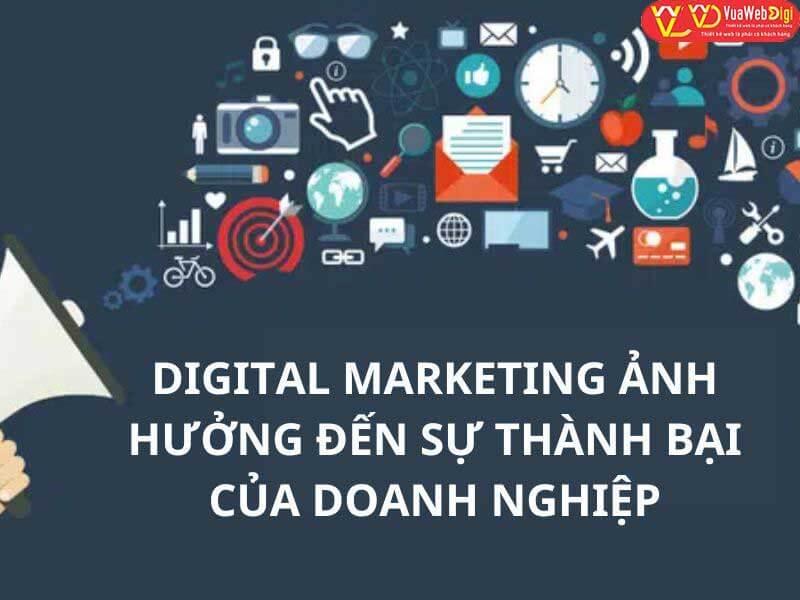 Digital marketing ảnh hưởng đến sự thành bài của doanh nghiệp trong thời đại ngày nay