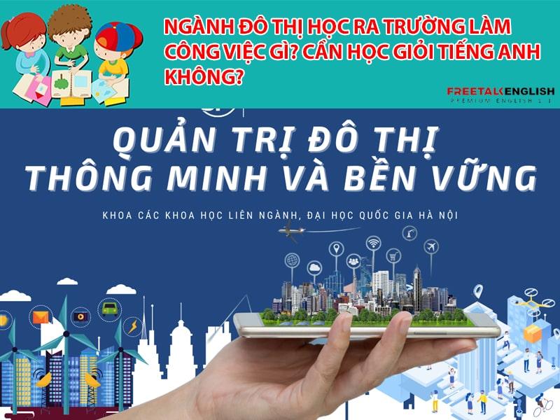 Ngành Đô thị học ra trường làm công việc gì? Cần học giỏi tiếng Anh không?