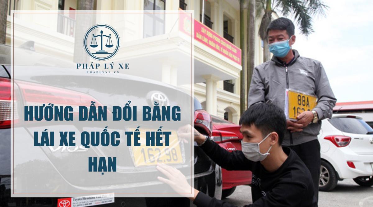 Hướng dẫn đổi bằng lái xe quốc tế hết hạn