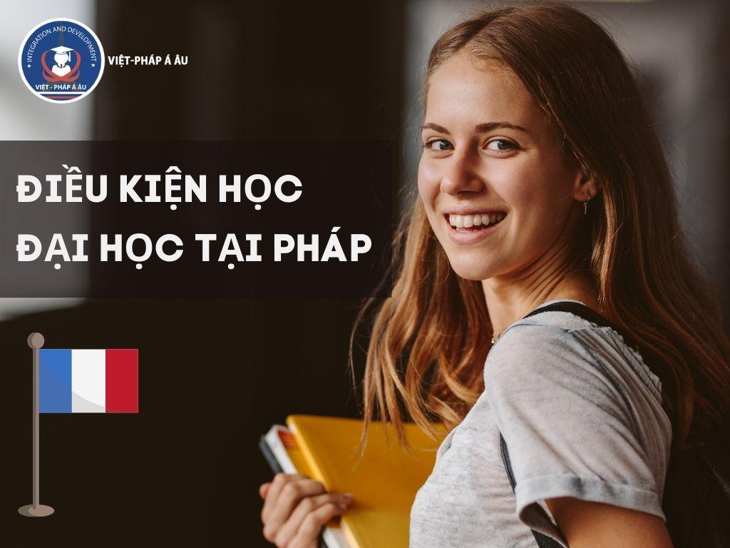 ĐIỀU KIỆN DU HỌC PHÁP 2025 LÀ GÌ ? CẬP NHẬT CHI PHÍ, ĐIỀU KIỆN (BẰNG CẤP, NGOẠI NGỮ, KINH NGHIỆM)