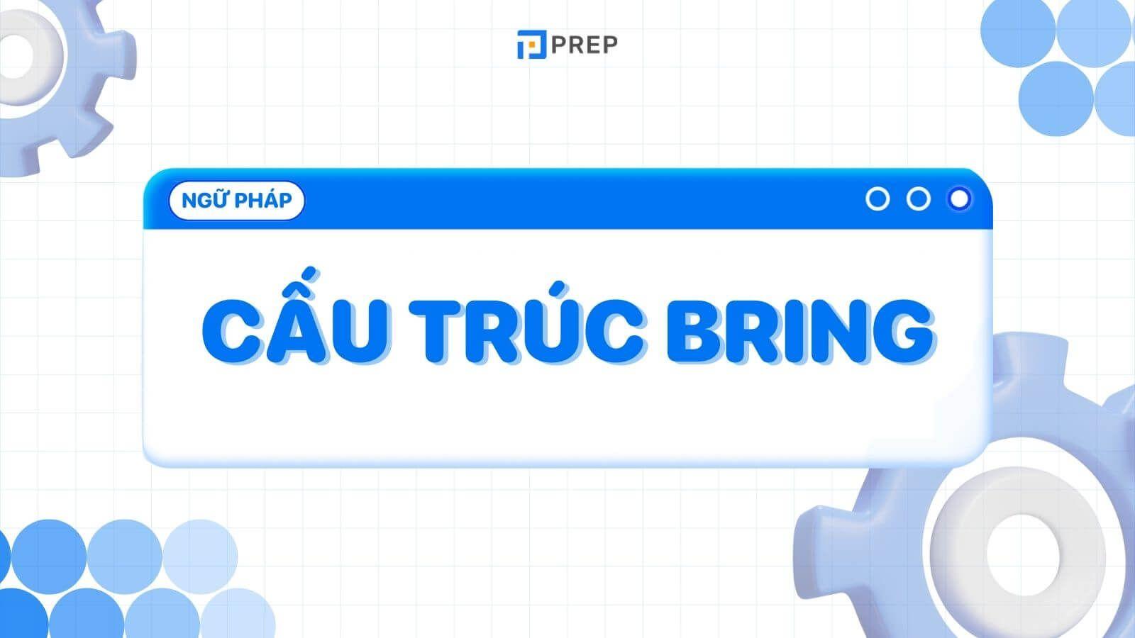 Cấu trúc Bring