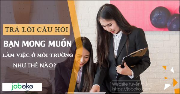 tra loi cau hoi ban mong muon lam viec o moi truong nhu the nao