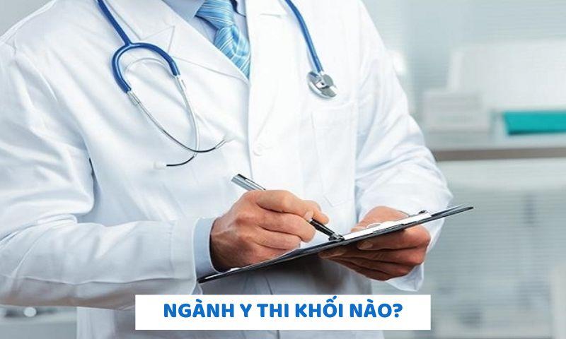 Ngành Y thi khối nào? Tổng hợp tổ hợp xét tuyển ngành Y