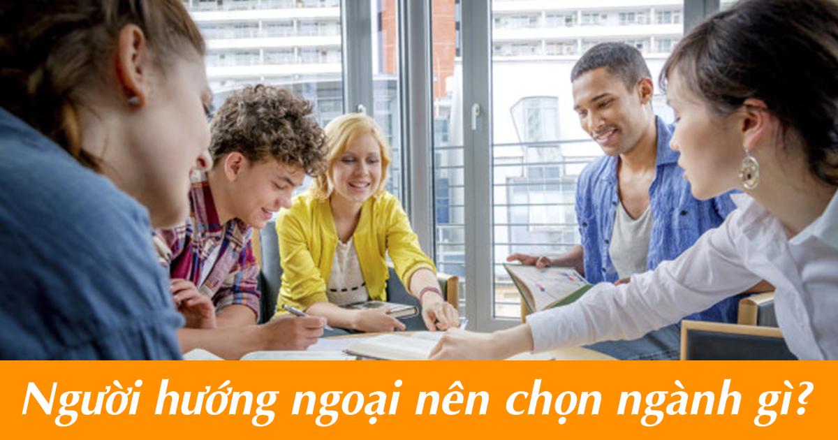 Người có tính cách hướng ngoại nên chọn ngành nghề gì?