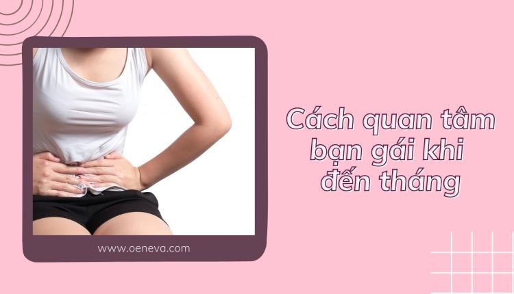 Cách quan tâm con gái khi đến tháng 1