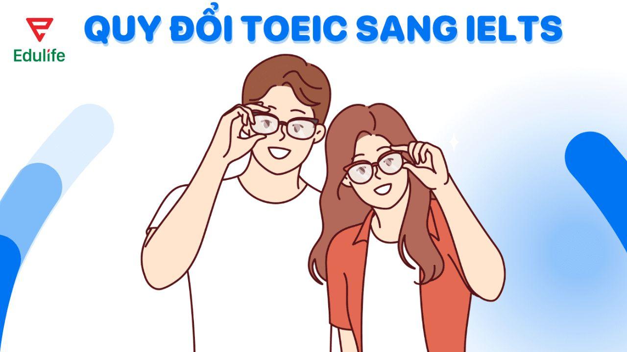 Bảng quy đổi điểm IELTS sang TOEIC – CEFR – TOEFL