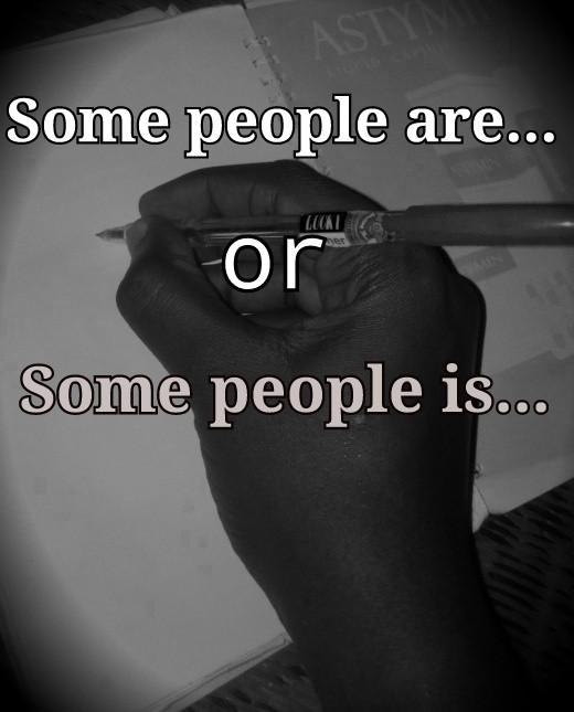 “Some people is…” Or “Some people are…”