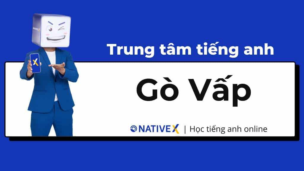 TOP 12 Trung Tâm Tiếng Anh Quận Gò Vấp Uy Tín (TPHCM)