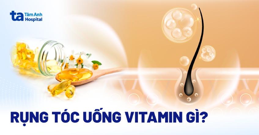 uống vitamin gì để mọc tóc nhanh