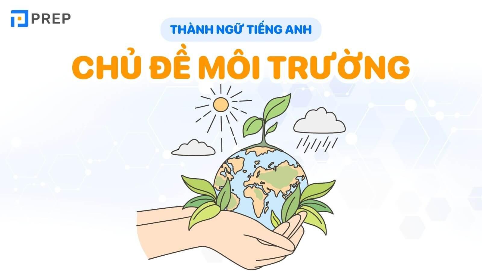 10+ thành ngữ tiếng Anh về môi trường - idiom môi trường thông dụng