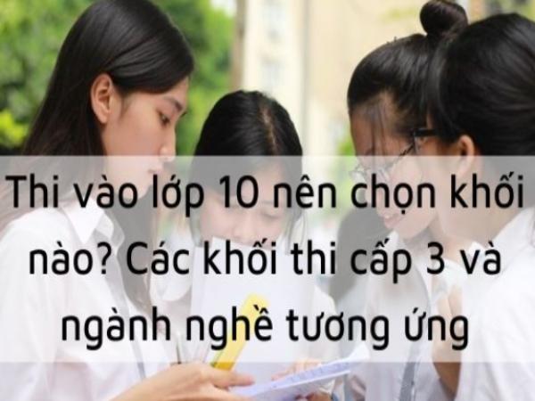 Các Khối Thi Cấp 3 Đầy Đủ Chính Xác Nhất Năm Học 2023