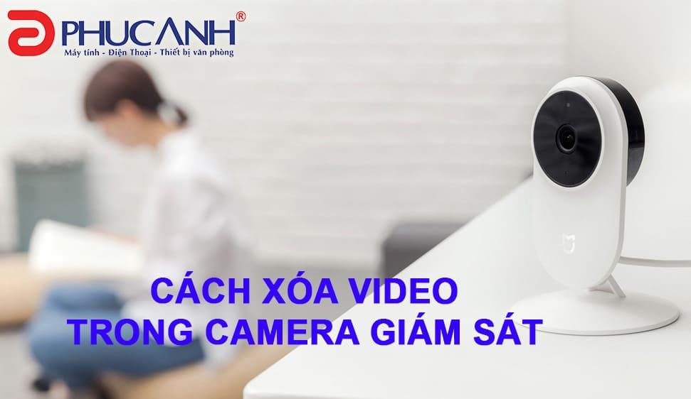 Cách xóa video trong camera giám sát nhanh chóng