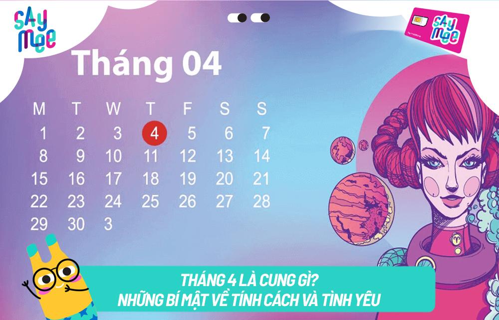 Tháng 4 là cung gì? Những bí mật về tính cách và tình yêu cực chuẩn 2023