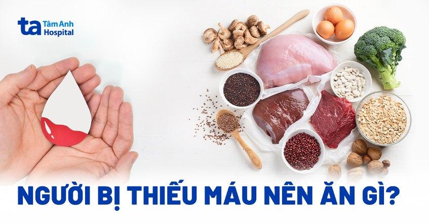 Người bị thiếu máu nên ăn gì