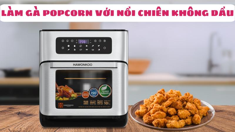 Cách làm gà popcorn KFC bằng nồi chiên không dầu giòn rụm