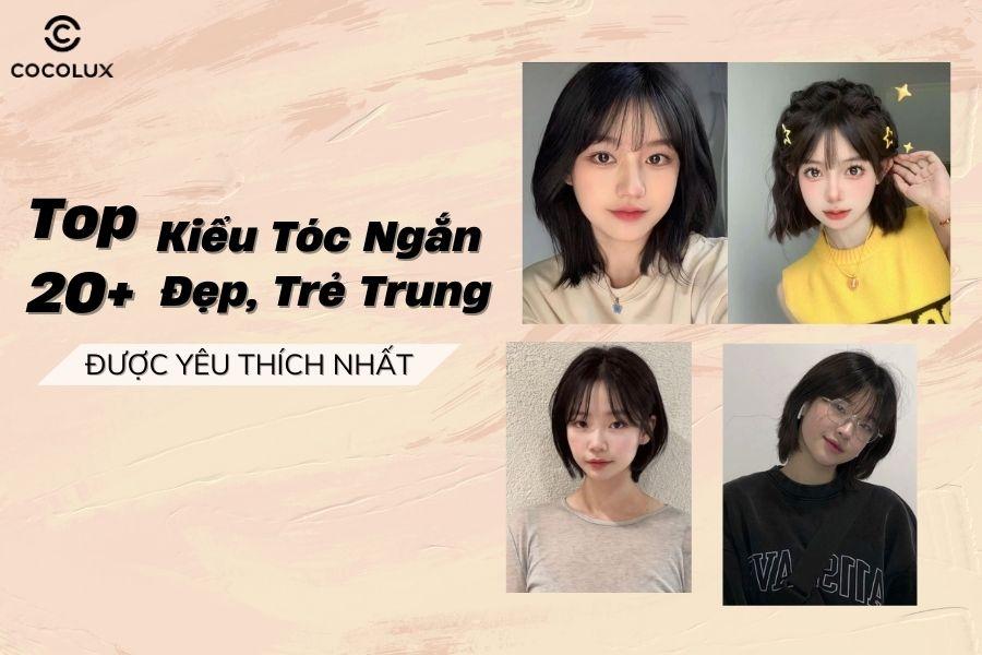 20+ Kiểu tóc ngắn đẹp, trẻ trung cho nữ Hot nhất hiện nay